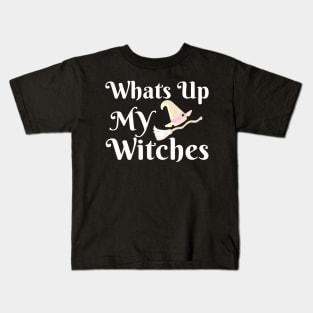 Whats Up My Witches Kids T-Shirt